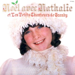 Noël avec Nathalie et les Petits Chanteurs de Granby