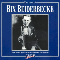 The Best of Bix Beiderbecke