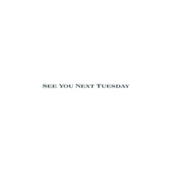 See You Next Tuesday
