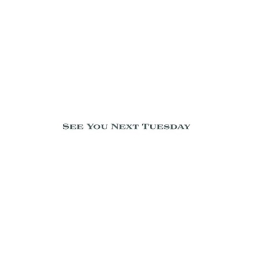 See You Next Tuesday
