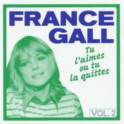 France Gall, tu l’aimes ou tu la quittes, Vol. 2: 1967-1981