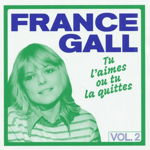 France Gall, tu l’aimes ou tu la quittes, Vol. 2: 1967-1981