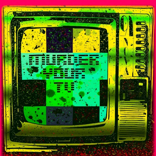 Murder Your Tv