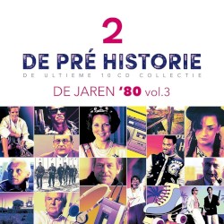 De pré historie: De jaren ’80, vol. 3: De ultieme 10 CD collectie