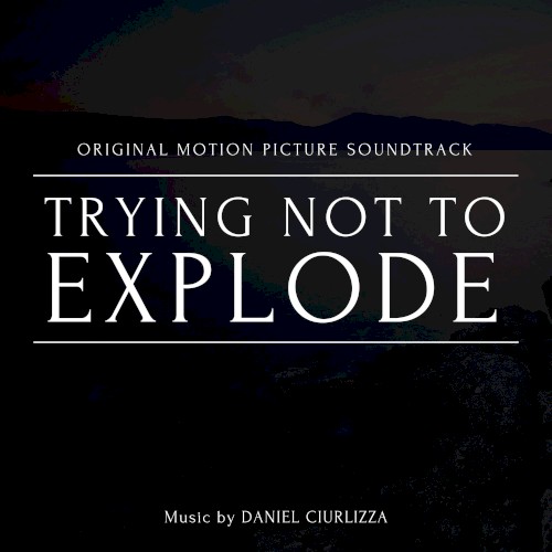 Trying Not to Explode (Original Motion Picture Soundtrack)