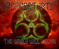 The World Will Kill Us
