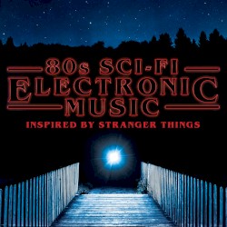 80s Sci-Fi Electronic Music: Inspired by Stranger Things