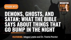 Misquoting Jesus With Bart Ehrman #131, “Demons, Ghosts, and Satan: What the Bible Says About Things That Go Bump in the Night”