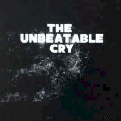 The Unbeatable Cry