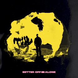 Better Off Alone