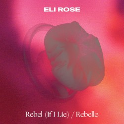 Rebel (If I Lie) / Rebelle