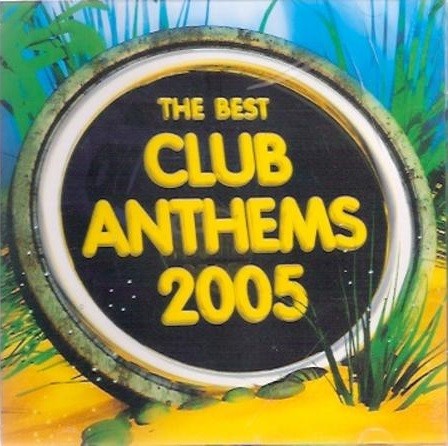 The Best Club Anthems 2005