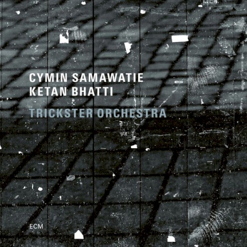 Cymin Samawatie - Ketan Bhatti - Trickster Orchestra