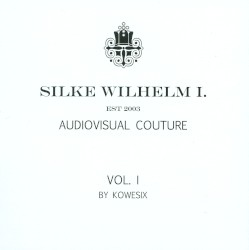 Silke Wilhelm I.: Audiovisual Couture, Vol. I