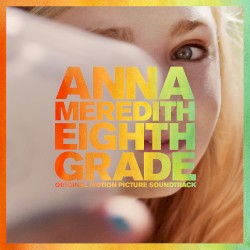 Eighth Grade (Original Motion Picture Soundtrack)