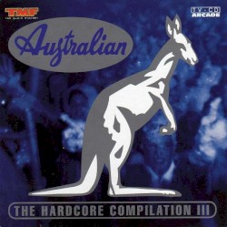 Australian - The Hardcore Compilation III