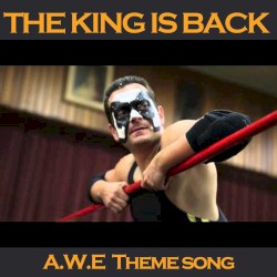 The King Is Back (A.W.E. Theme Song)