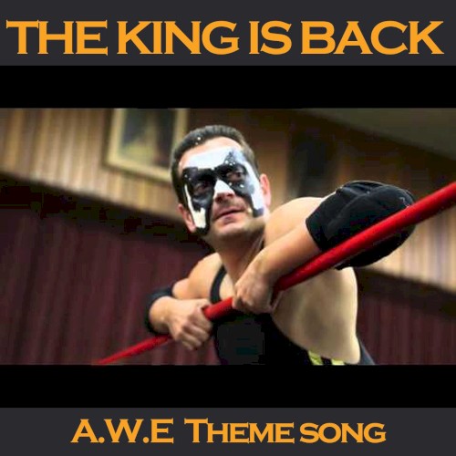The King Is Back (A.W.E. Theme Song)