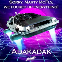 Sorry, Marty Mcfly, We Fucked up Everything!