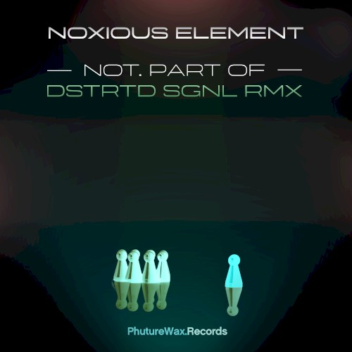 Not. Part Of (DSTRTD SGNL Remix)