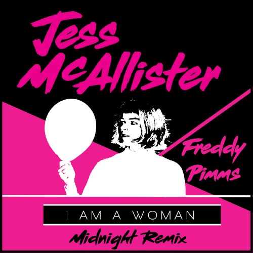 I Am a Woman (Freddy Pimms Midnight remix)