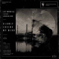 Slowly Losing My Mind ft Jessica Bee