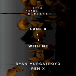 With Me (Ryan Murgatroyd remix)