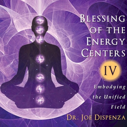 Blessing Of The Energy Centers IV: Embodying The Unified Field