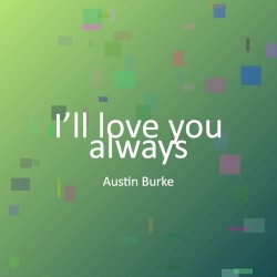 I’ll love you always