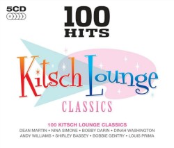 100 Hits: Kitsch Lounge Classics