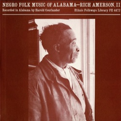 Negro Folk Music Of Alabama, Volume III: Rich Amerson, I