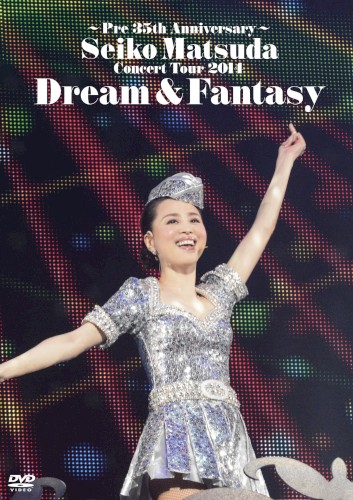 〜Pre 35th Anniversary〜 Seiko Matsuda Concert Tour 2014「Dream & Fantasy」