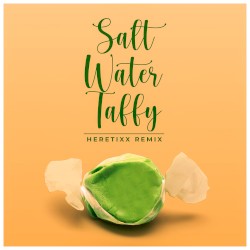 Salt Water Taffy (Heretixx Remix)