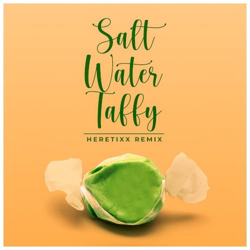 Salt Water Taffy (Heretixx Remix)