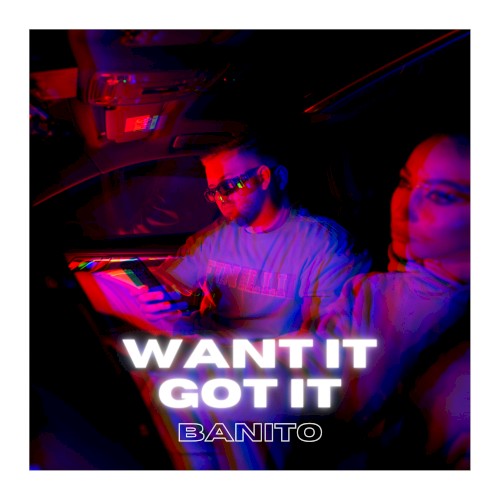 Want It, Got It