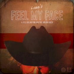 I Can’t Feel My Face