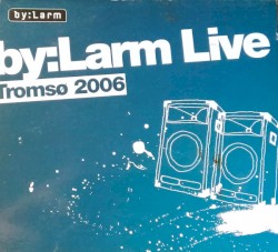 by:Larm Live Tromsø 2006