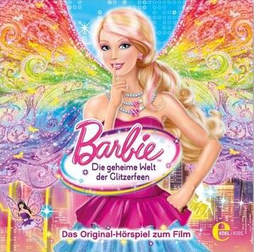 Barbie in: Die geheime Welt der Glitzerfeen - Das Original-Hörspiel zum Film