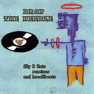 Drop the Needle: Illy B Eats Remixes and Breakbeats