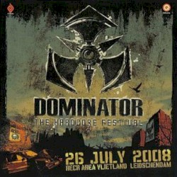 Dominator 2008: The Hardcore Festival (26-07-2008)