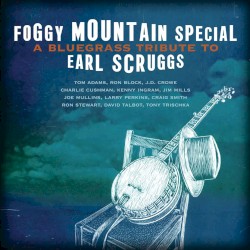 Foggy Mountain Special: A Bluegrass Tribute to Earl Scruggs