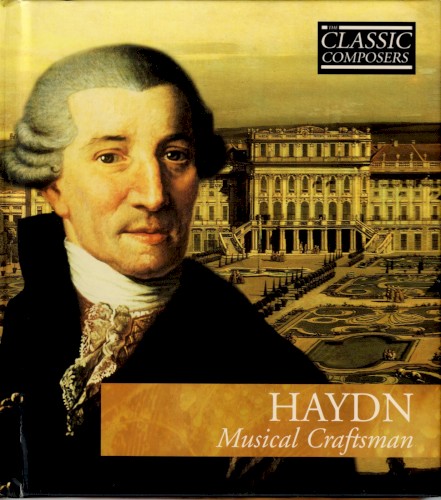 Haydn: Musical Craftsman (The Classic Composers – Classical 1)