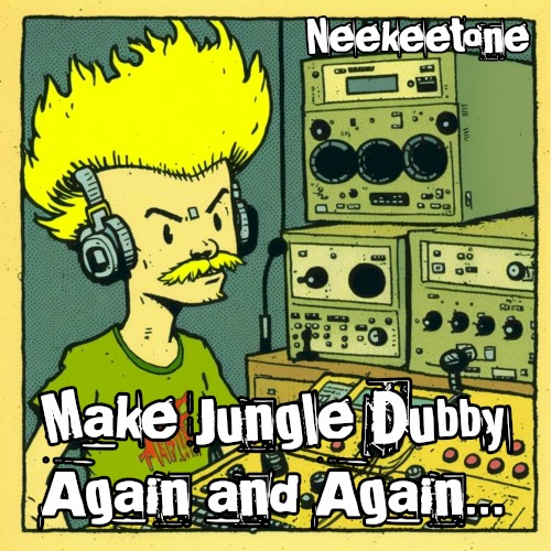 Make Jungle Dubby Again and Again...