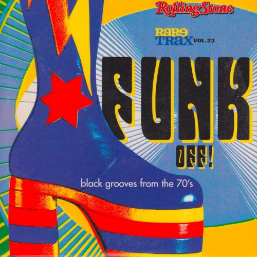 Rolling Stone: Rare Trax, Volume 23: Funk Off! Black Grooves From the 70's