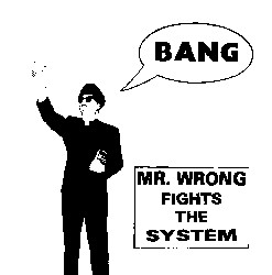Mr. Wrong Fights The System