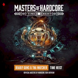 Time Heist (Official Masters of Hardcore 2024 Anthem)
