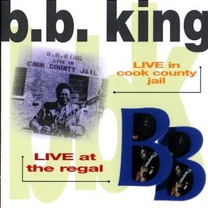 Live at the Regal / Live in Cook County Jail