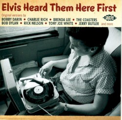 Elvis Heard Them Here First
