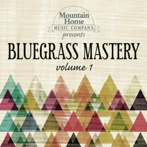 Mountain Home Music Company Presents: Bluegrass Mastery, Volume 1
