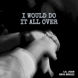 I Would Do It All Over